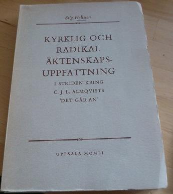 Kyrklig och radikal äktenskapsuppfattning i striden kring C.J.L. Almqvists 'Det går an' 