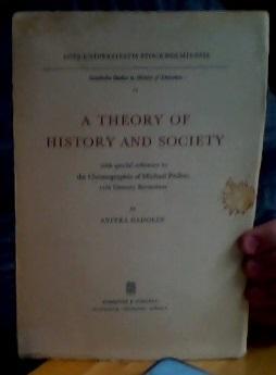 A Theory of History and Society with special reference to the Chronographia of Michael Psellus; 11th Century Byzantium 
