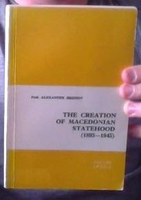 The Creation of Macedonian Statehood (1893-1945) 