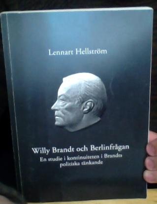 Willy Brandt och Berlinfrågan - en studie i kontinuiteten i Brandts politiska tänkande 