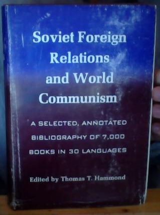 Soviet Foreign Relations and World Communism - A Selected, Annotated Bibliography of 7000 Books in 30 Languages 