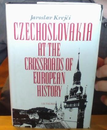 Czechoslovakia at the Crossroads of European History 
