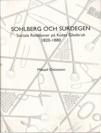 Sohlberg och surdegen. Sociala relationer på Kosta glasbruk 1820-1880 