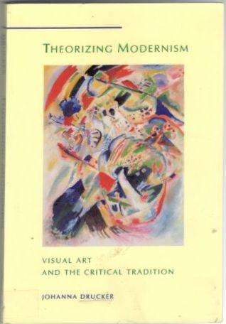 Theorizing Modernism. Visual art and the critical tradition 