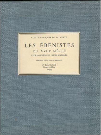 Les Ébénistes du XVIII Siècle. Leurs œuvres et leurs marques 