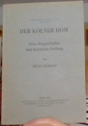 Der Kölner Dom. Seine Baugeschichte und historische Stellung 