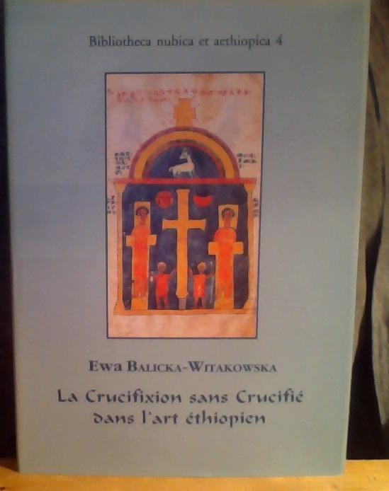 La Crucifixion sans Crucifié dans l'art éthiopien. Recherches sur la survie de l'iconographie chrétienne de l'Antiquité tardive 